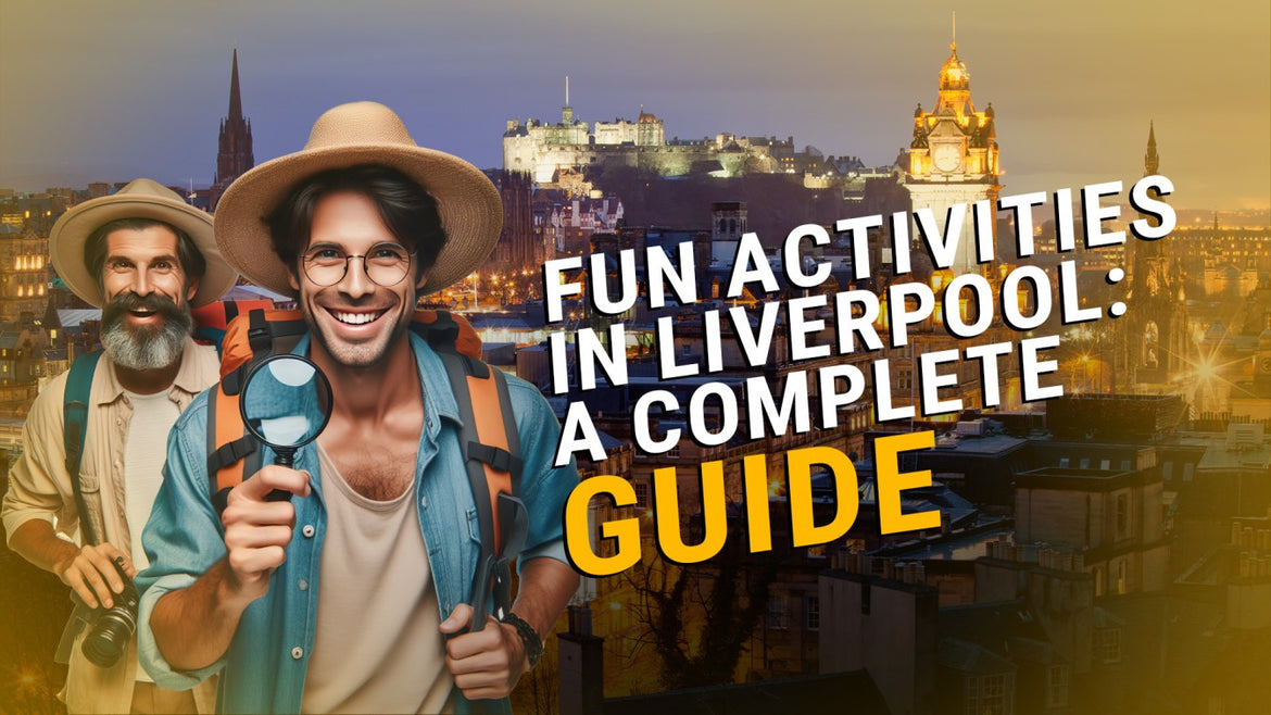 Fun activities in Liverpool