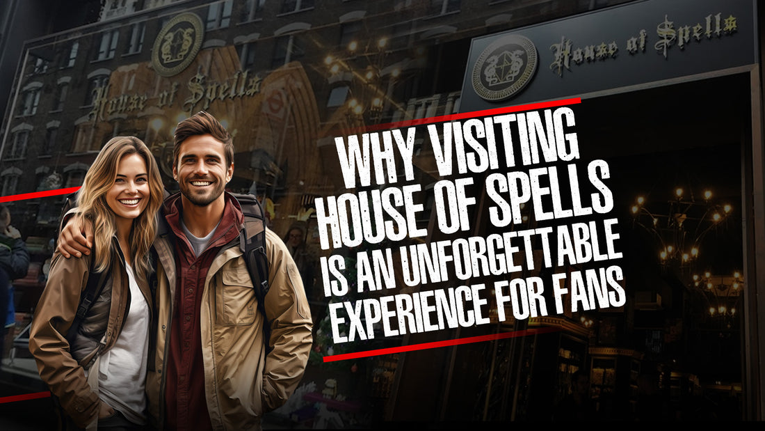 Why Visiting House of Spells is an Unforgettable Experience for Fans