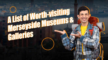 Top 5 Merseyside Museums & Galleries