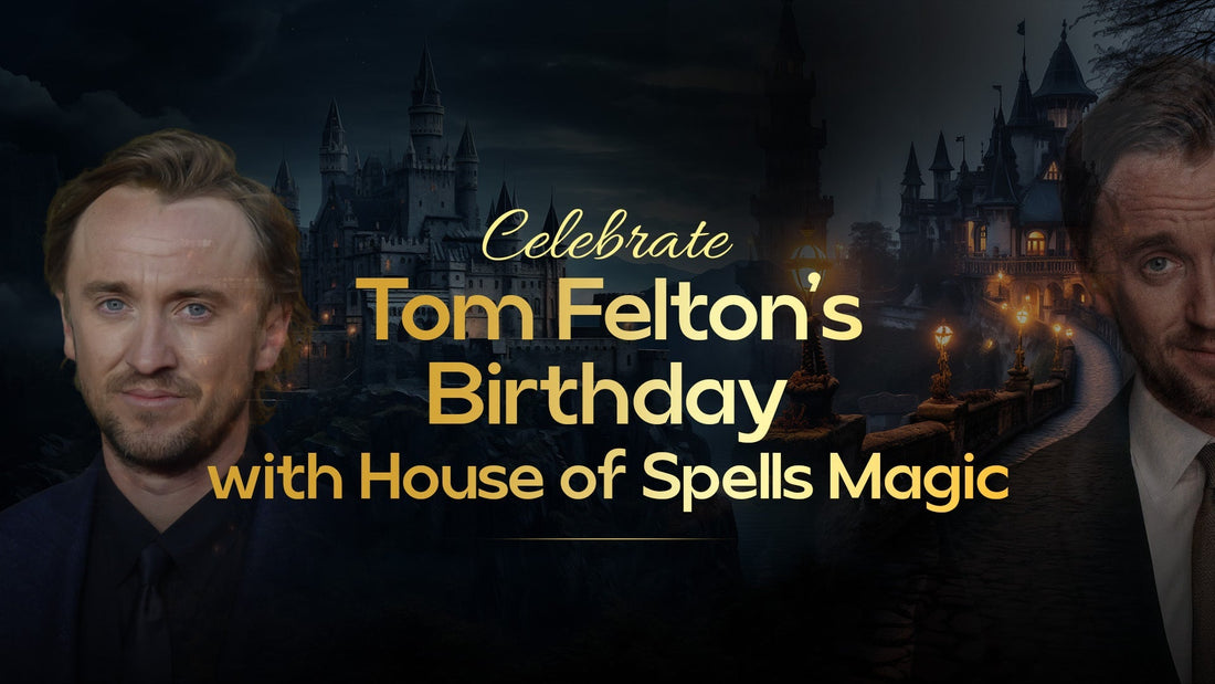 Celebrate Tom Felton’s Birthday with House of Spells Magic