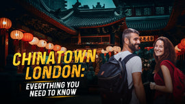 Chinatown London: Everything You Need to Know, Chinatown London