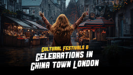 Cultural Festivals and Celebrations in Chinatown London, China town London