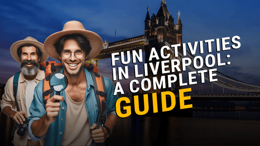Fun Activities in Liverpool