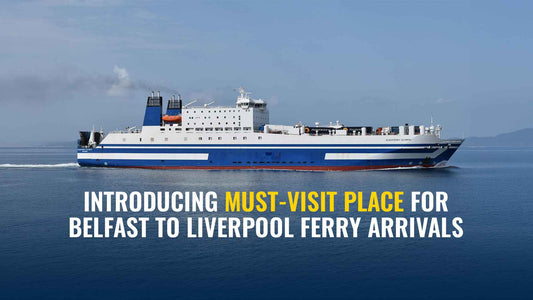 Top Places for Dublin to Liverpool Ferry Arrivals
