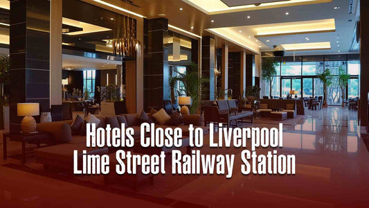 Hotels Near Liverpool Lime Street Railway Station