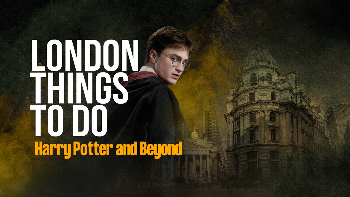London Things To Do - Harry Potter and Beyond