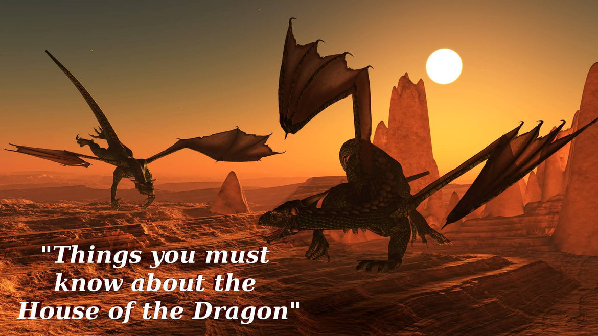 Things you must know about the House of the Dragon