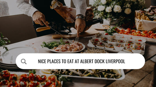 Nice Places to Eat at Albert Dock Liverpool