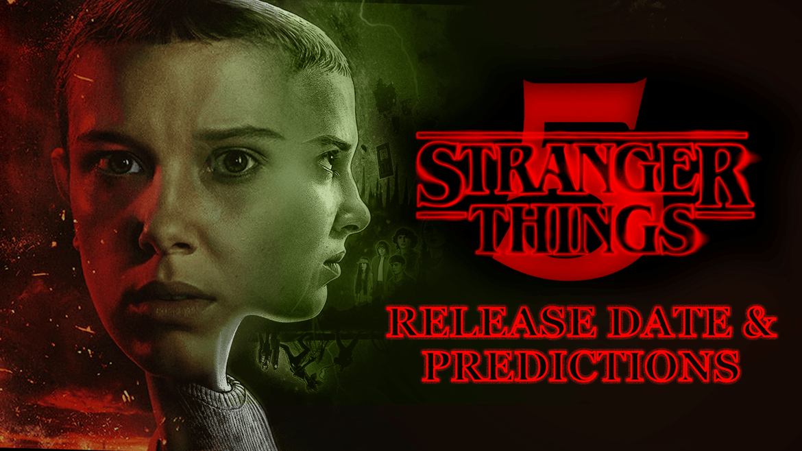 STRANGER THINGS SEASON 5: RELEASE DATE AND PREDICTIONS