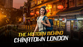 The History Behind Chinatown London, Chinatown London