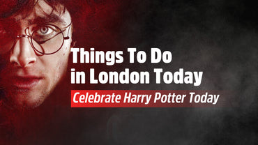 Things To Do in London Today - Celebrate Harry Potter Today
