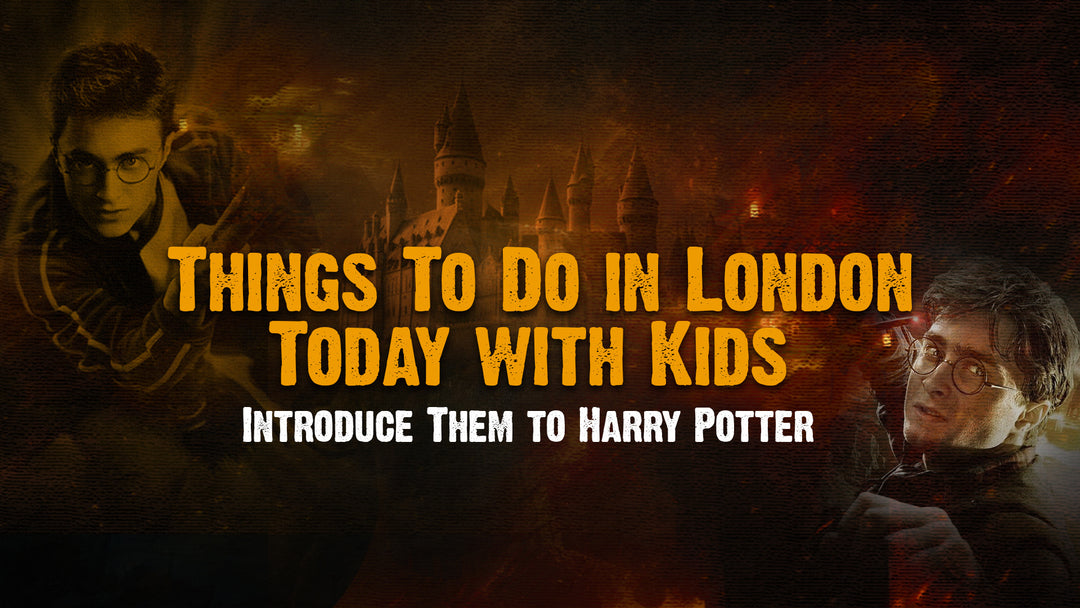 Things To Do in London Today with Kids - Introduce Them to Harry Potter