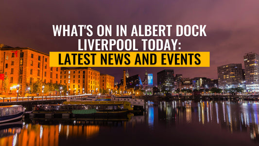 Whats on in Albert Dock Liverpool today