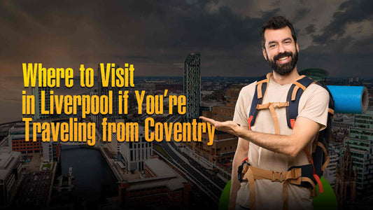 Top Things for Train Passengers from Coventry to Liverpool
