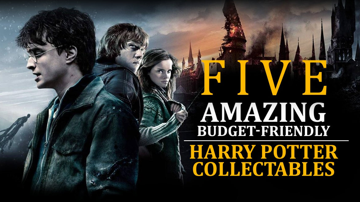 FIVE AMAZING BUDGET-FRIENDLY HARRY POTTER COLLECTABLES