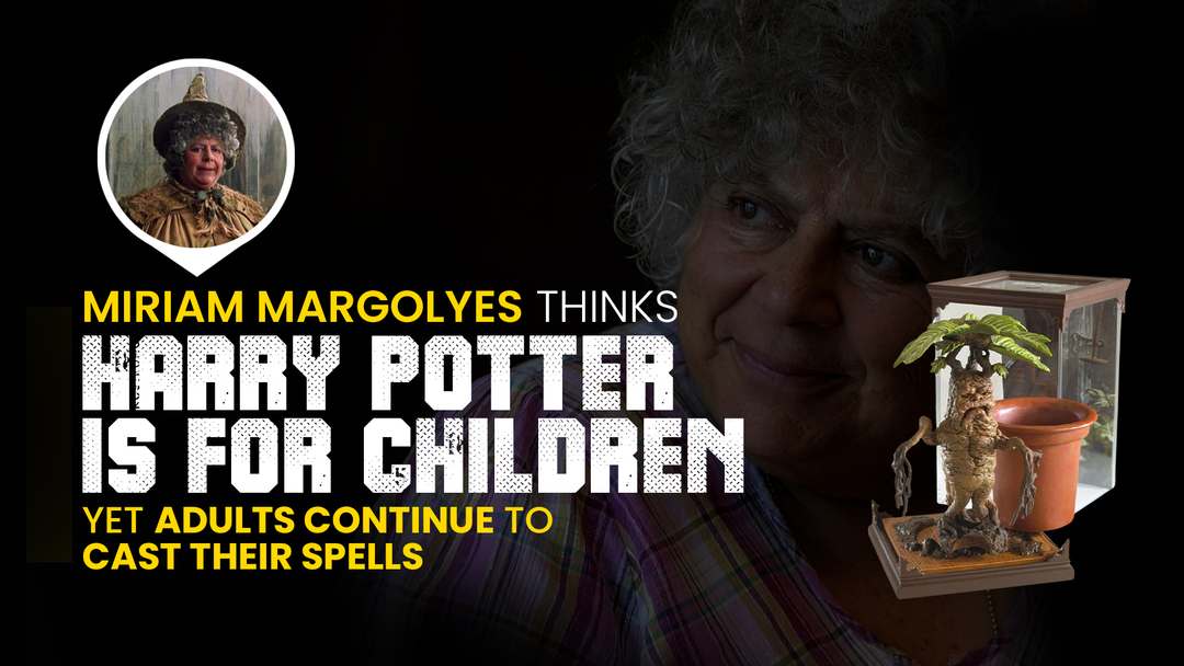 Miriam Margolyes Thinks Harry Potter Is for Children, Yet Adults Continue to Cast Their Spells