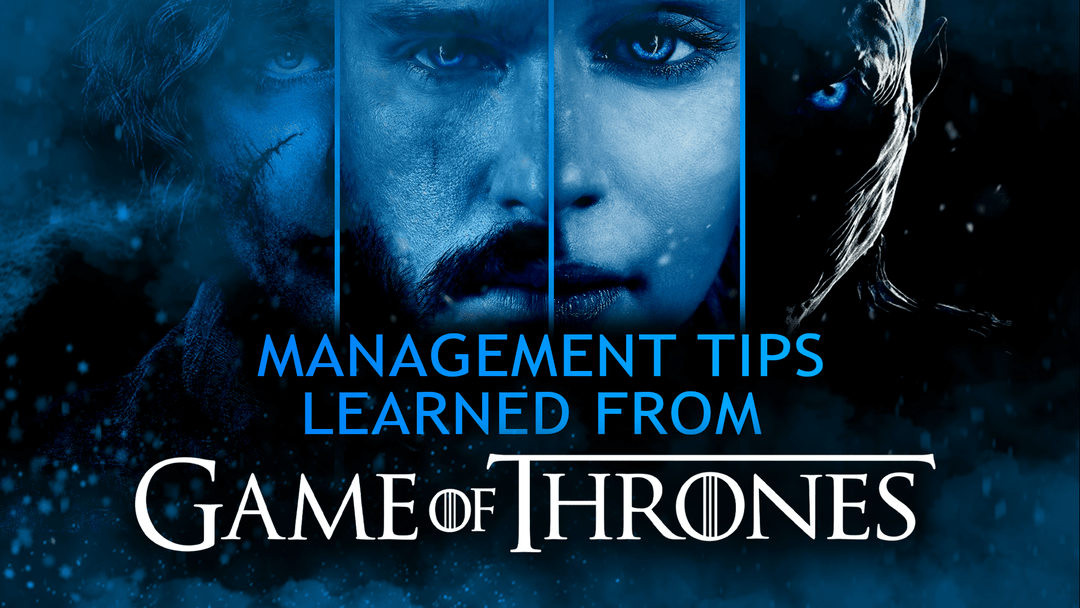 Management Tips Learned From Game of Thrones