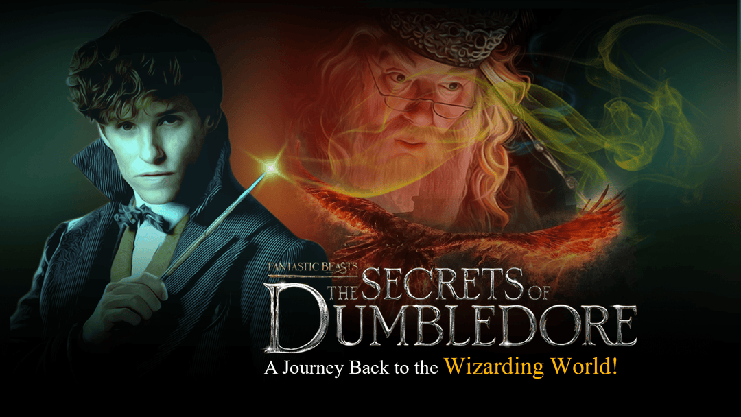 FANTASTIC BEASTS AND THE SECRETS OF DUMBLEDORE: A Journey Back to the Wizarding World!