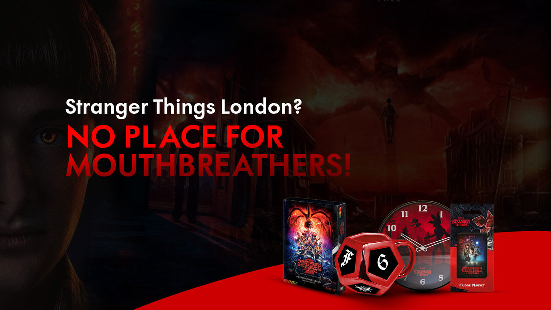 Stranger Things London? No Place for Mouth Breathers!